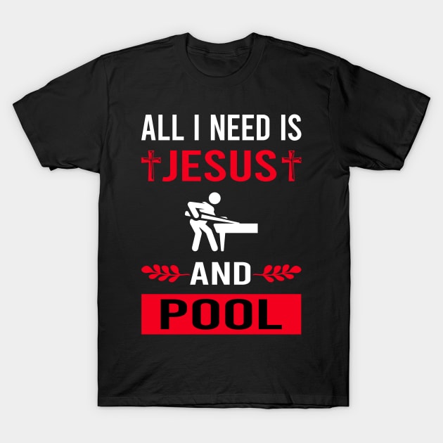 I Need Jesus And Pool T-Shirt by Bourguignon Aror